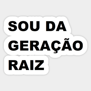 sou da geração raiz Sticker